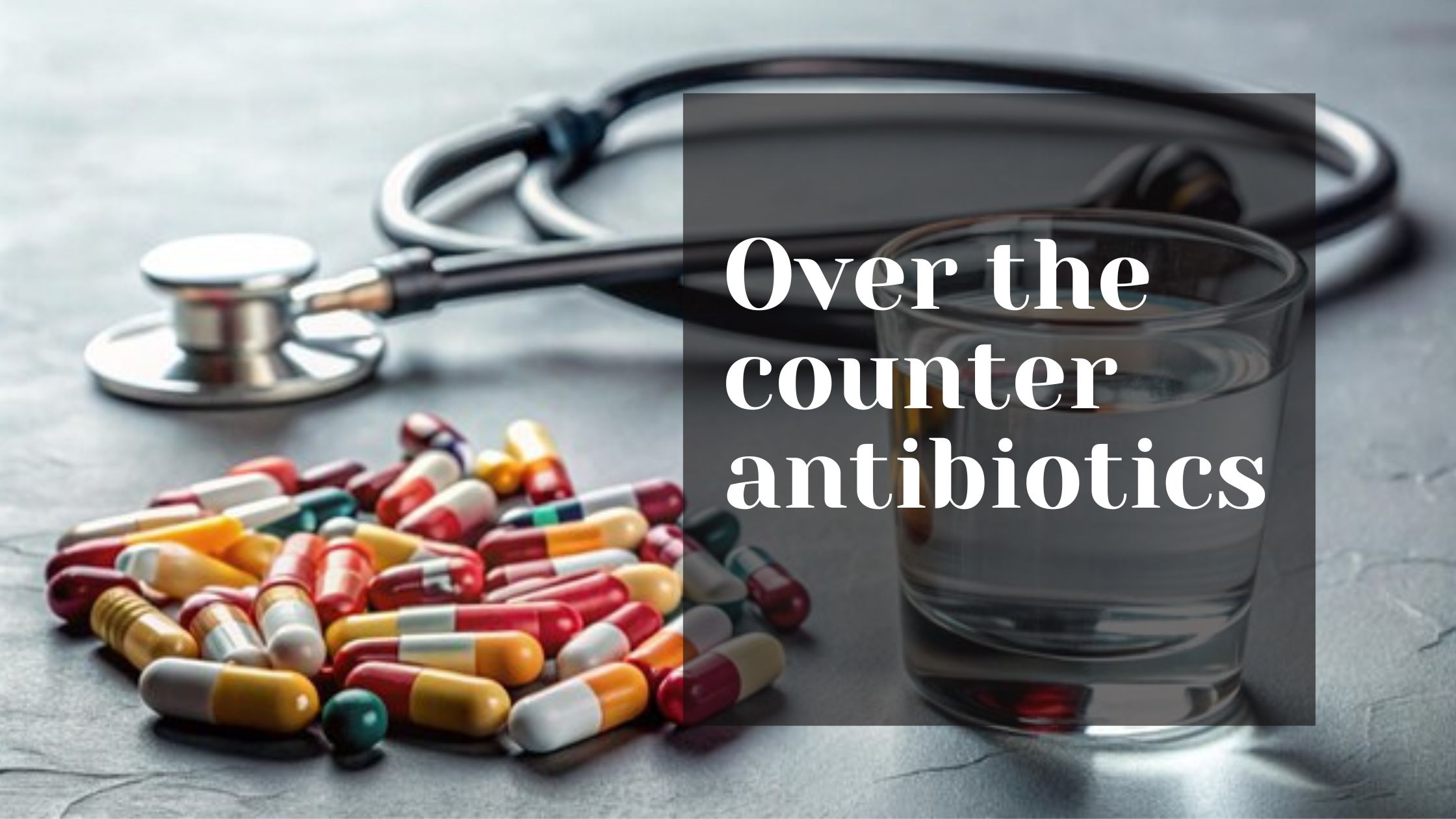 Top 5 Over the Counter Antibiotics: What You Need to Know